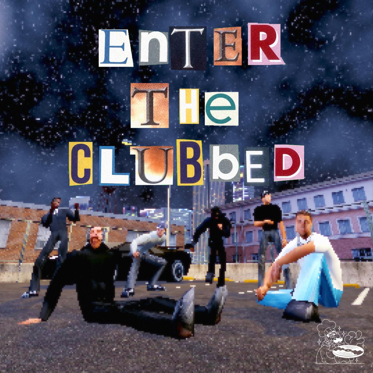 Enter The Clubbed!: Album Release Party: Feat. Seah/ Hirobbie/ Davbanac/ Tabz/ Teks Lv