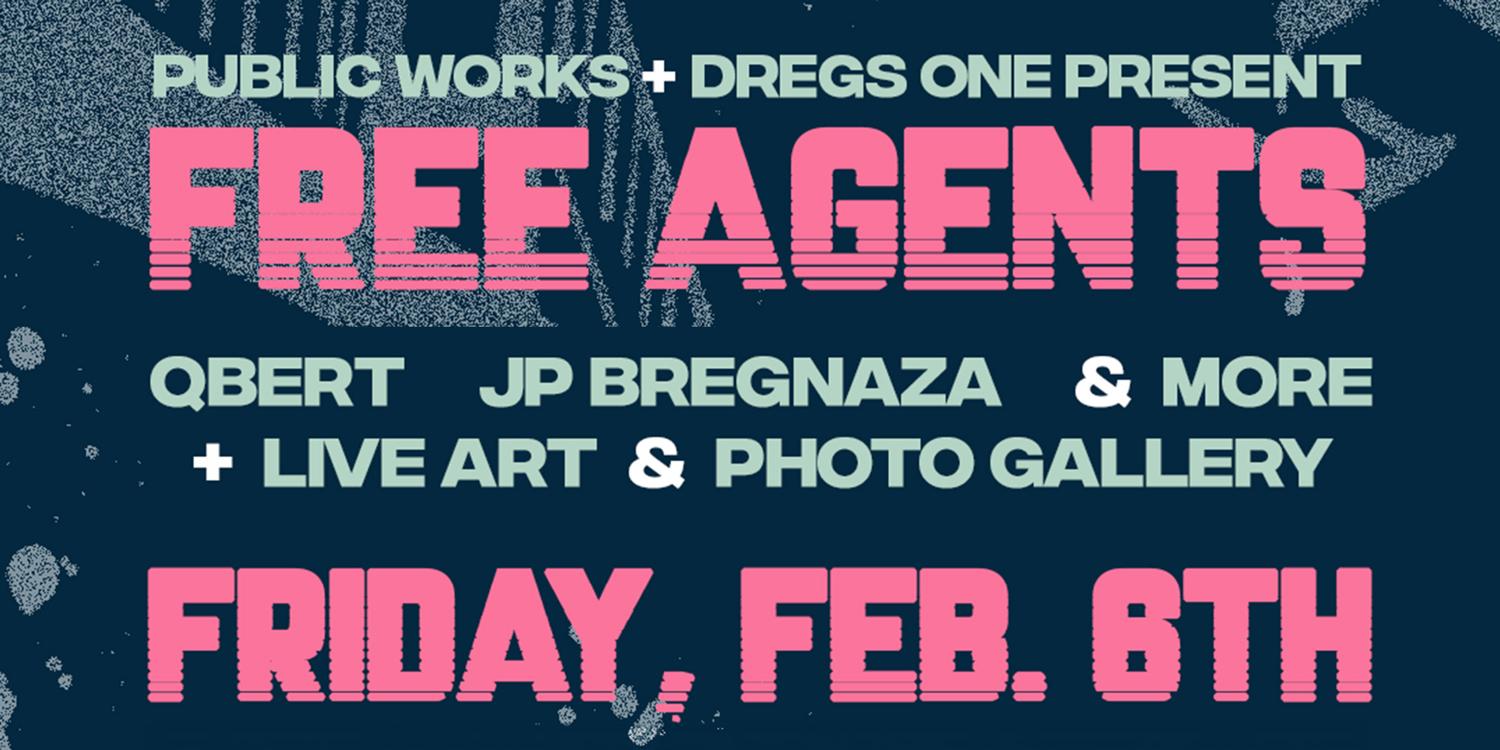 Free Agents With A Dj Q*Bert, Jp Breganza, Starfari + More Presented By Pw & Dregs One