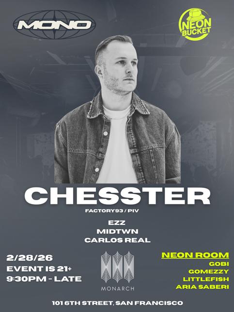 Mono & Neonbucket Present: Chesster (Sf Debut)