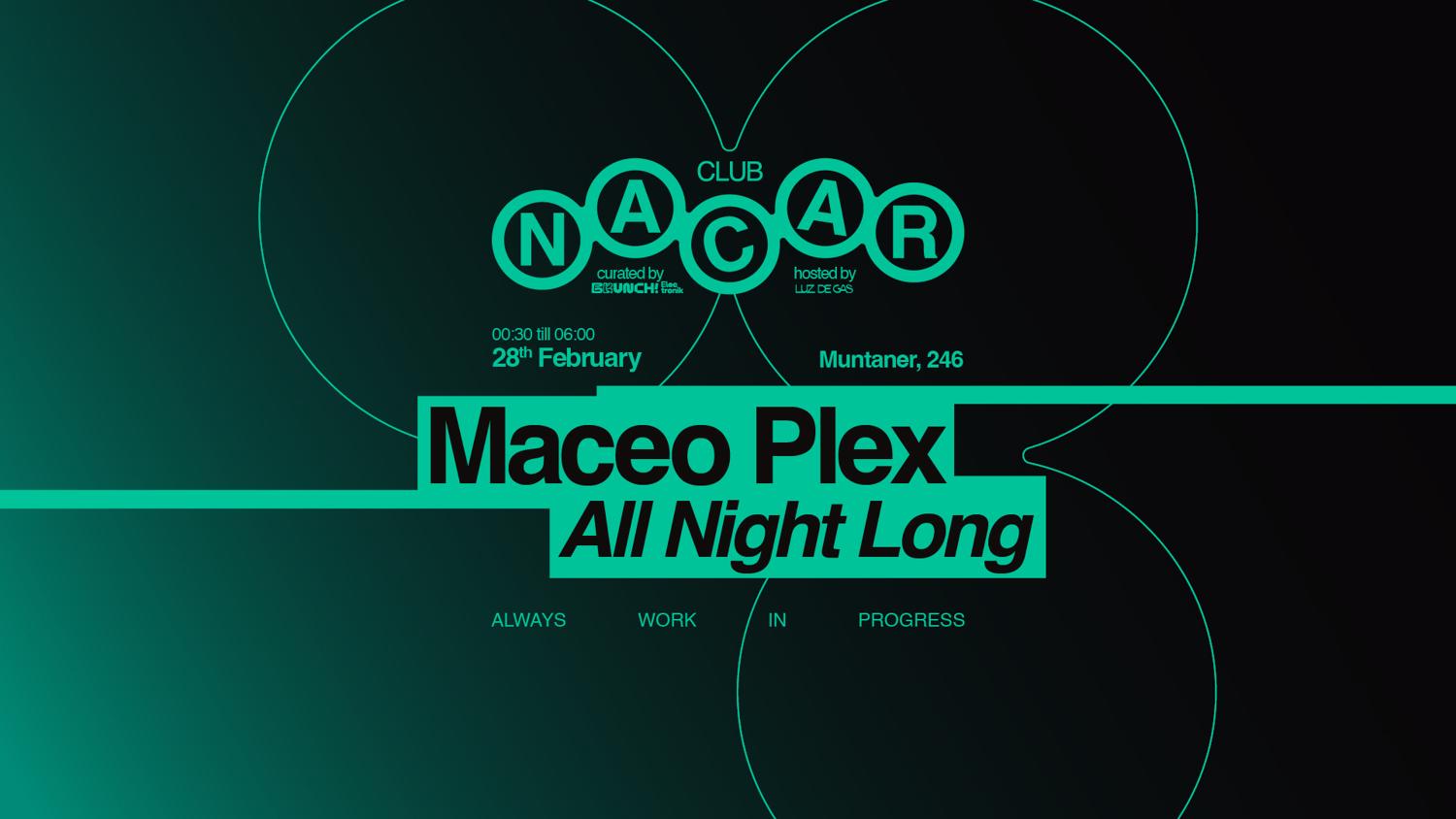 Nacar Club Curated By Brunch Electronik / Maceo Plex All Night Long