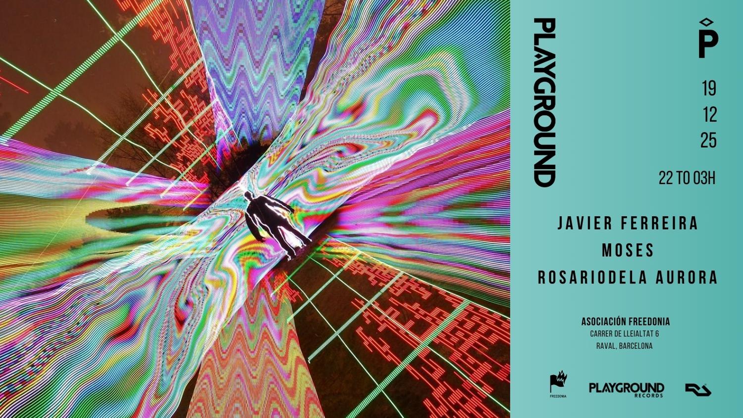 Playground With Javier Ferreira + Moses + Rosariodela Aurora