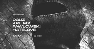 Obsession: Oguz - Krl Mx - Pawlowski - Hatelove
