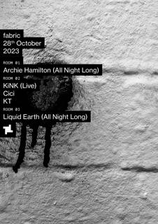 Fabric: Archie Hamilton (All Night Long), Kink (Live), Cici, Kt, Liquid Earth