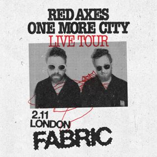 Red Axes - 'One More City' (Fabric Originals) Live Album Tour - Fabric