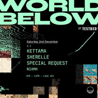 World Below Presents: Kettama, Special Request, Sherelle + More