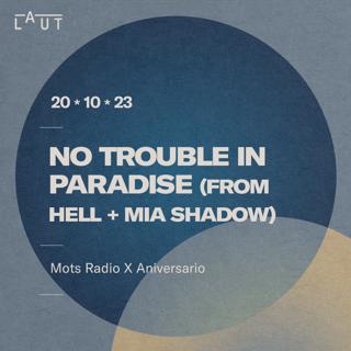 No Trouble In Paradise (From Hell + Mia Shadow) [Mots Radio X Aniversario]