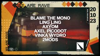 We Are Rave: Blame The Mono - Ling Ling - Axyom & More