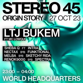 Stereo 45: 'Origin Story' Ft. Ltj Bukem
