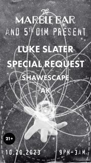 Marble Bar & 5Th Dim Pres. Luke Slater And Special Request