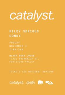 Catalyst. With Miley Serious + Dondy