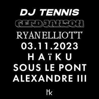 H A Ï K U X Dj Tennis X Gerd Janson X Ryan Elliott