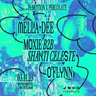 In:Motion X Percolate: Mella Dee, Moxie B2B Shanti Celeste & O'Flynn
