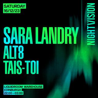 Nightvision Presents // Sara Landry & Alt8 // December 16Th