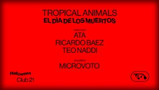 El Dìa De Los Muertos - Tropical Animals Halloween Party With Ata, Ricardo Baez & Teo Naddi