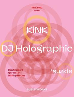 Kink & Dj Holographic Presented By Public Works