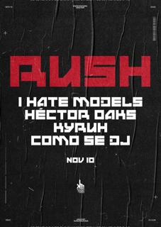Rush - I Hate Models, Héctor Oaks, Kyruh, Como Se Dj