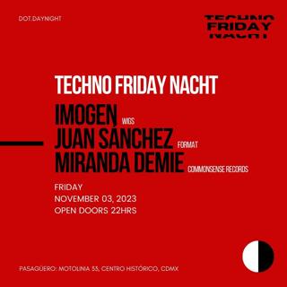 Dot.Daynight Festival: Techno Friday Nacht: Imogen, Juan Sanchez & Miranda Demie
