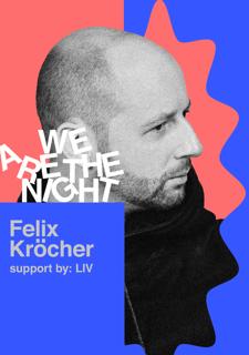 We Are The Night W/ Felix Kröcher