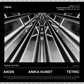 Nigma: Anika Kunst + Aiken + Tetric