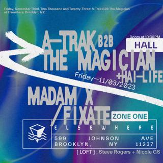A-Trak B2B The Magician, Madam X, Fixate, Steve Rogers + Nicole Gs
