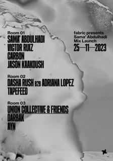 Fabric Pres Sama' Abdulhadi - Mix Launch: Dasha Rush B2B Adriana Lopez, Victor Ruiz