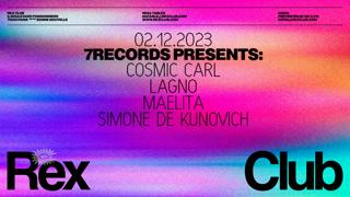 7Records Presents: Cosmic Carl, Lagno, Maelita, Simone De Kunovich