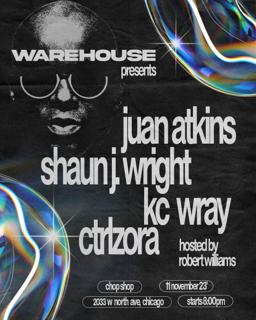 Warehouse Pres. Juan Atkins, Shaun J. Wright, Kc Wray & Ctrlzora