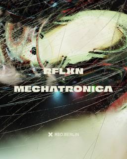 Rflxn X Mechatronica With Ancient Methods, Imogen, Omon Breaker, L.F.T. & Viikatory