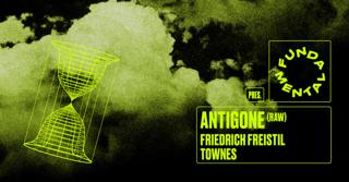 Fundamental Pres. Antigone (Raw), Friedrich Freistil, Townes X Fridas Pier