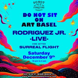 Do Not Sit On Art Basel: Rodriguez Jr. (Live)