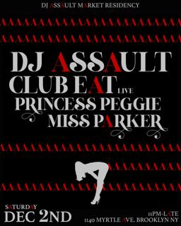 Dj Assault Residency At Market With Club Eat, Miss Parker, Princess Peggie 