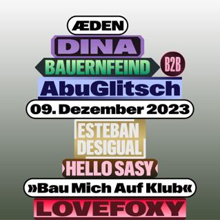 »Bau Mich Auf« Klub With Dina, Lovefoxy, Bauernfeind & Abuglitsch, Esteban Desigual, Hello Sasy