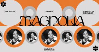 Magnolia Presents: Vio Prg & Isa Rojas