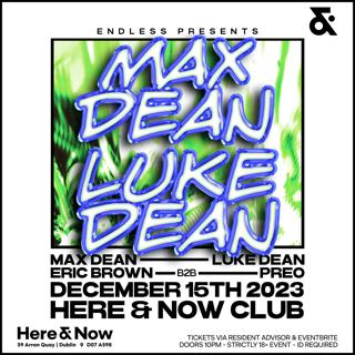 Max Dean B2B Luke Dean - Endless. Dublin