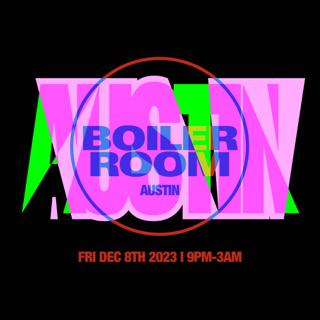 Boiler Room: Austin - Friday