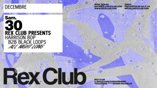 Rex Club Presents: Harrison Bdp B2B Black Loops All Night Long