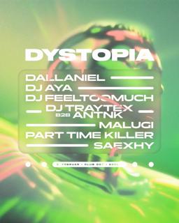 Dystopia • Malugi, Dj Aya, Part Time Killer, Dj Traytex B2B Antnk, Dallaniel, Saexhy