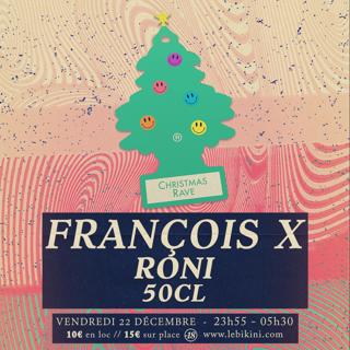 Christmas Rave: François X + Roni + 50Cl