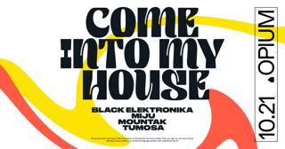 Come Into My House: Black Elektronika, Miju, Mountak, Tumosa