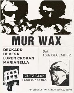 Zutz Club: Mur Wax With Deckard, Devesa, Lupen Crokan, Marianella