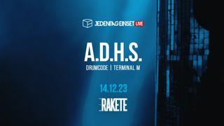 Jeden Tag Ein Set Live: A.D.H.S