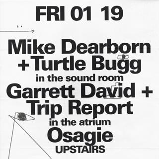 Mike Dearborn + Turtle Bugg / Garrett David + Trip Report / Osagie