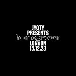 Jyoty Presents: Homegrown - London