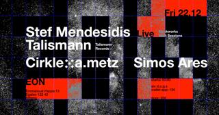 Eon Warehouse: Stef Mendesidis Live [Klockworks] & Talismann [Dekmantel]