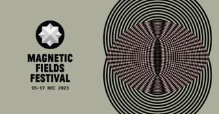 Magnetic Fields Festival 2023