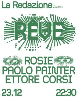 La Redazione Presenta Rêve With Rosie, Paolo Painter, Ettore Corsi [Free Entry]