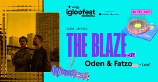 Igloofest Mtl #10: The Blaze (Dj Set), Oden & Fatzo (Live)