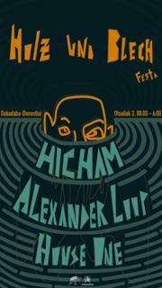 Holz Und Blech Festa: Hicham + Alexander Loop + House One