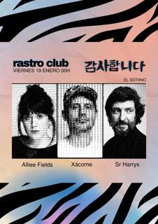 Rastro Club: (Alliee Fields, Xácome, Sr Harrys)