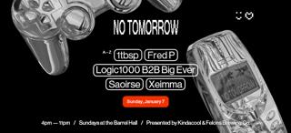 No Tomorrow☻♡ Launch Party W/ Logic1000, Fred P, Saoirse + More